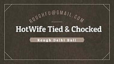 Punjabi Hot Wife tied, choked and fucked hard